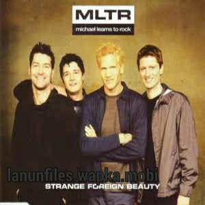 Download Michael Learns To Rock - Strange Foreign Beauty.mp3