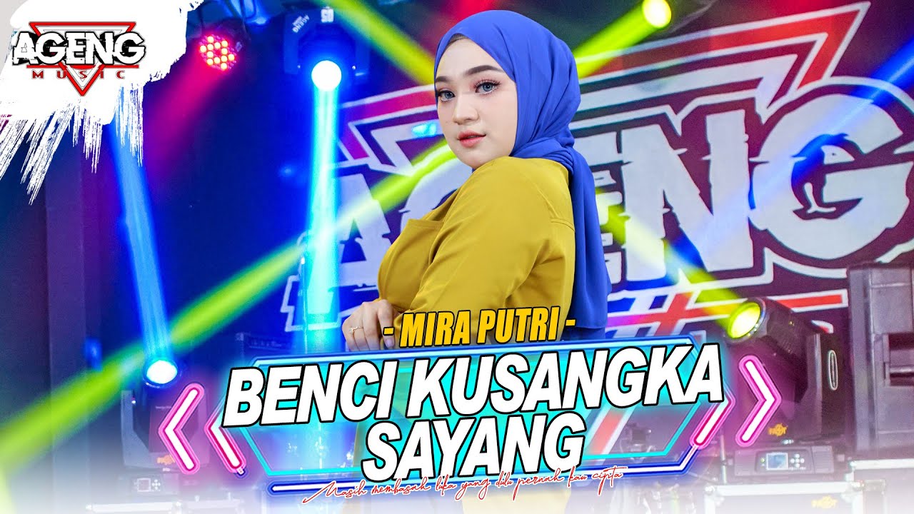 BENCI KU SANGKA SAYANG - Mira Putri Ft Ageng Music