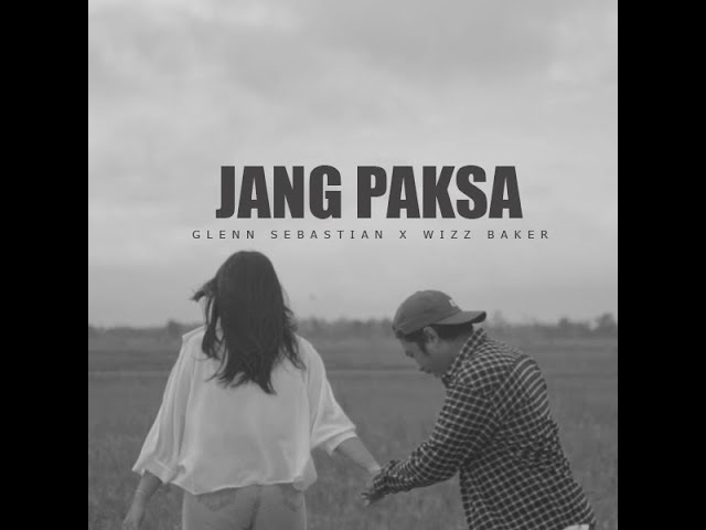 Glenn Sebastian - Jang Paksa Feat. Wizz Baker