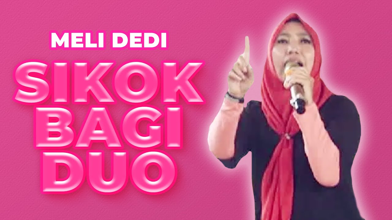 Meli Dedi - Sikok Bagi Duo