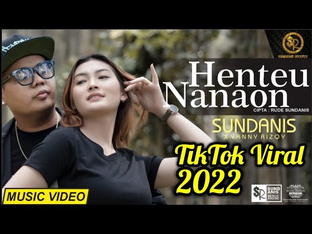 HENTEU NANAON (Tiktok Viral 2022) - SUNDANIS X VANNY RIZQY