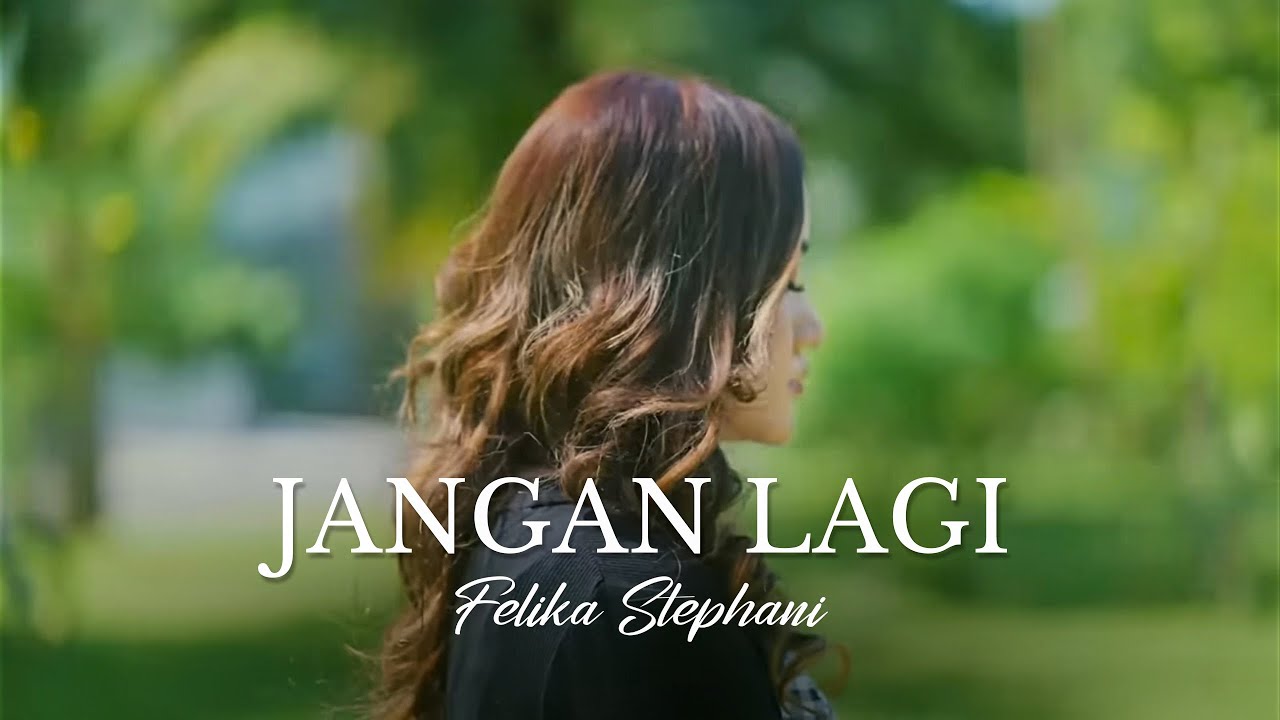 Felika Stephani - Jangan Lagi