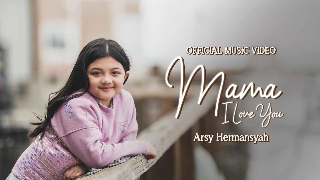 MAMA I LOVE YOU - ARSY HERMANSYAH