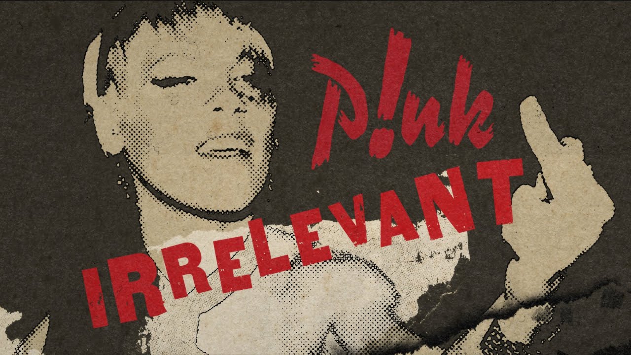 P!nk - Irrelevant