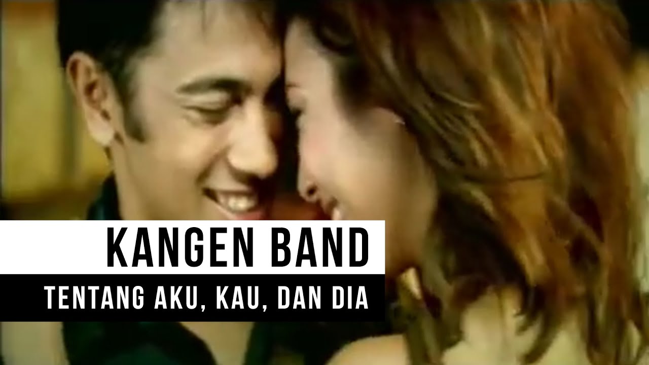 Kangen Band - Tentang Aku Kau Dan Dia