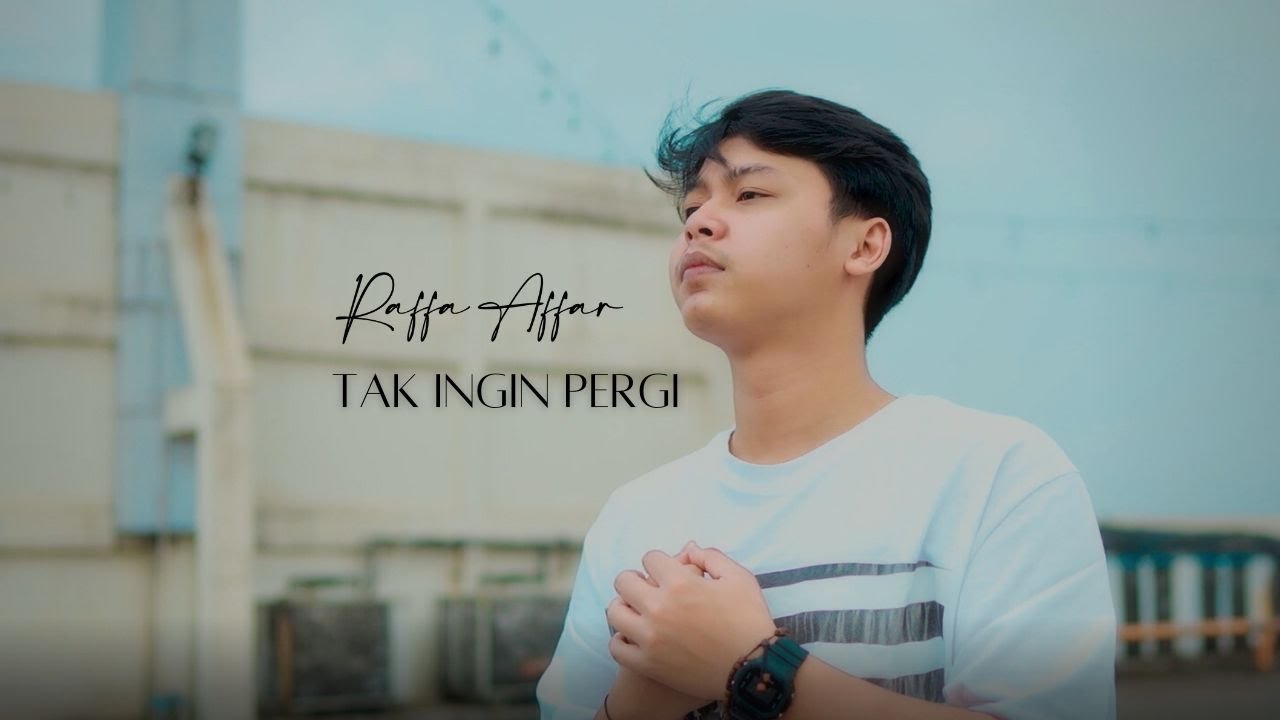 Raffa Affar - Tak Ingin Pergi