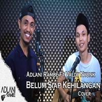 Adlani Rambe Belum Siap Kehilangan Stevan Pasaribu feat Valdy Nyonk Cover