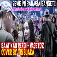 Tri Suaka Saat Kau Pergi Vagetoz Cover