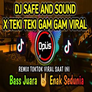 Dj Opus Dj Safe And Sound X Teki Teki Gam Tiktok Viral Terbaru 2022