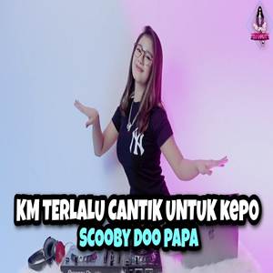 Dj Imut Dj Kamu Terlalu Cantik Untuk Kepo Scooby Doo Papa 2022