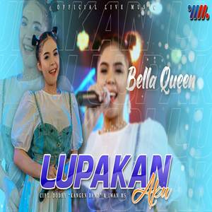 Bella Queen Lupakan Aku