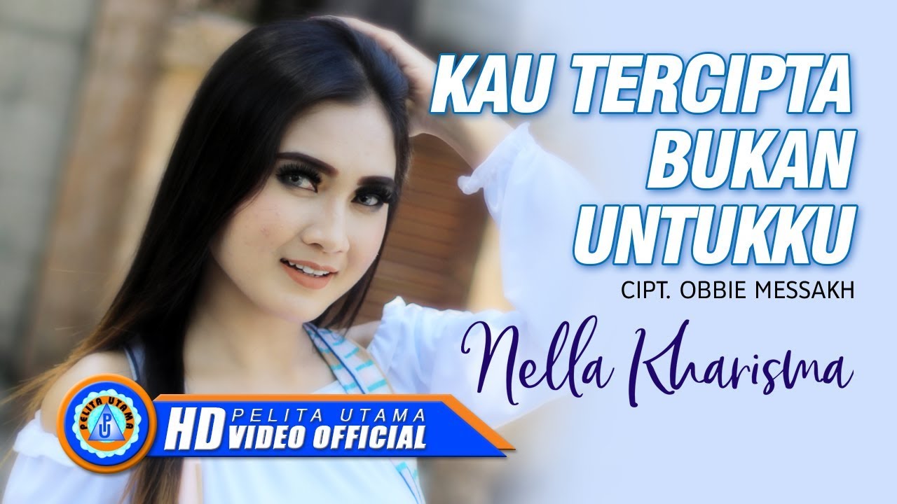 Nella Kharisma - KAU TERCIPTA BUKAN UNTUKKU Lagu Kenangan Terpopuler 2021