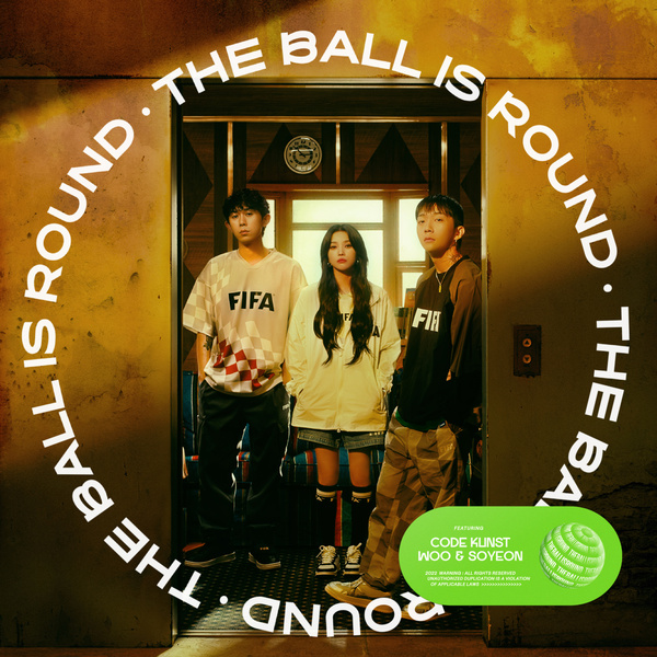 CODE KUNST & Woo Won Jae & JEON SOYEON - The Ball Is Round (공은 둥글어)