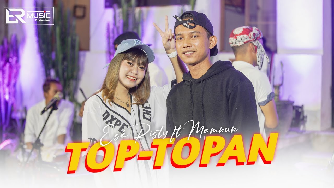 Esa Risty Feat Mamnun - Top Topan - ER Music Production