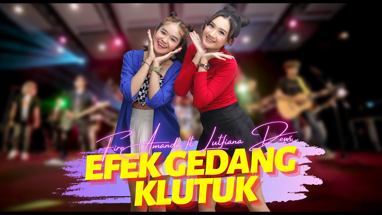 Efek Gedang Klutuk - Lutfiana Dewi Ft Fire Amanda