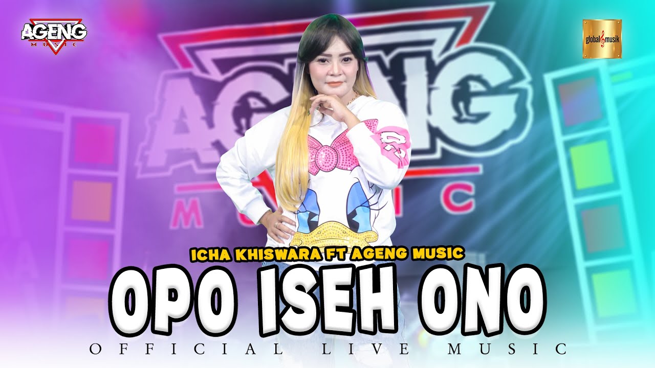 Icha Khiswara Ft Ageng Music - Opo Iseh Ono