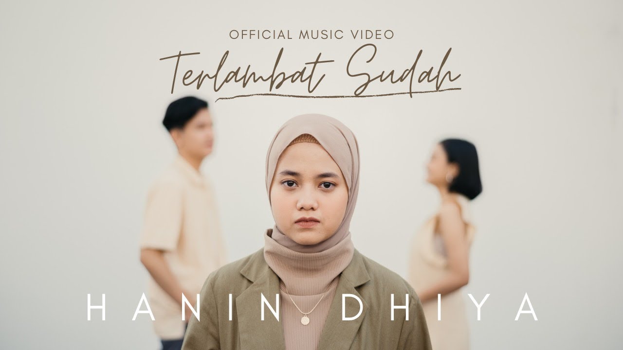 Hanin Dhiya - Terlambat Sudah