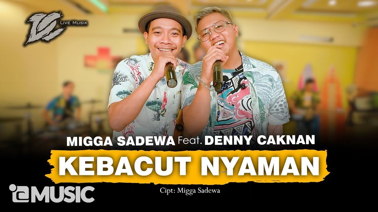 DENNY CAKNAN FT. MIGGA SADEWA - KEBACUT NYAMAN