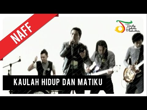 NaFF - Kaulah Hidup Dan Matiku