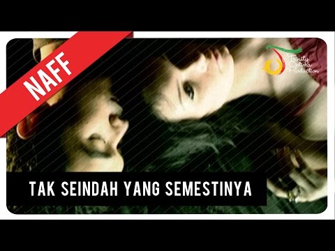 NaFF - Tak Seindah Cinta Yang Semestinya