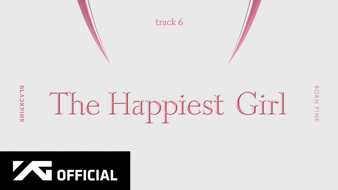 BLACKPINK - 'The Happiest Girl'