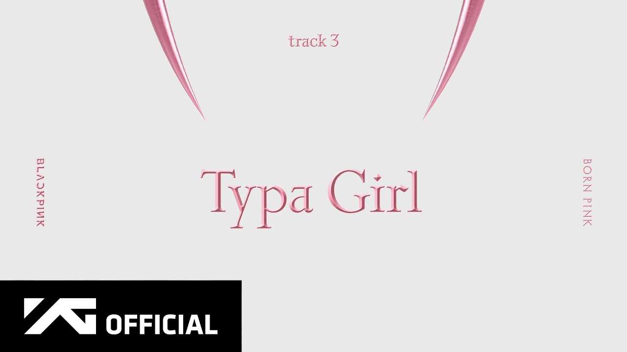 BLACKPINK - 'Typa Girl'