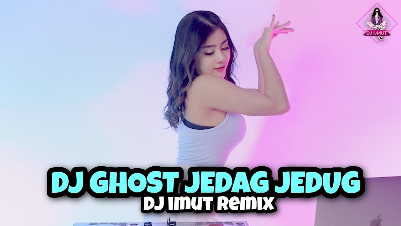 DJ JEDAG JEDUG GHOST (DJ IMUT REMIX)