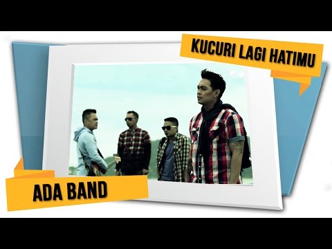 ADA Band - Kucuri Lagi Hatimu