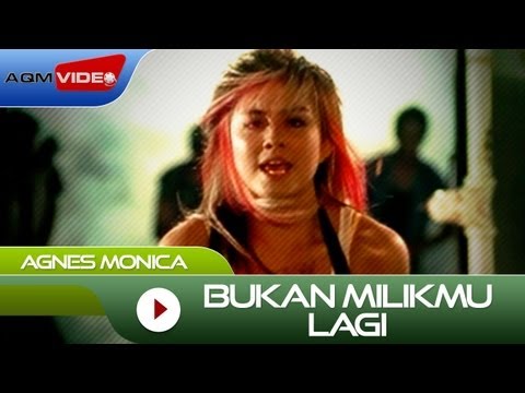 Agnes Monica - Bukan Milikmu Lagi