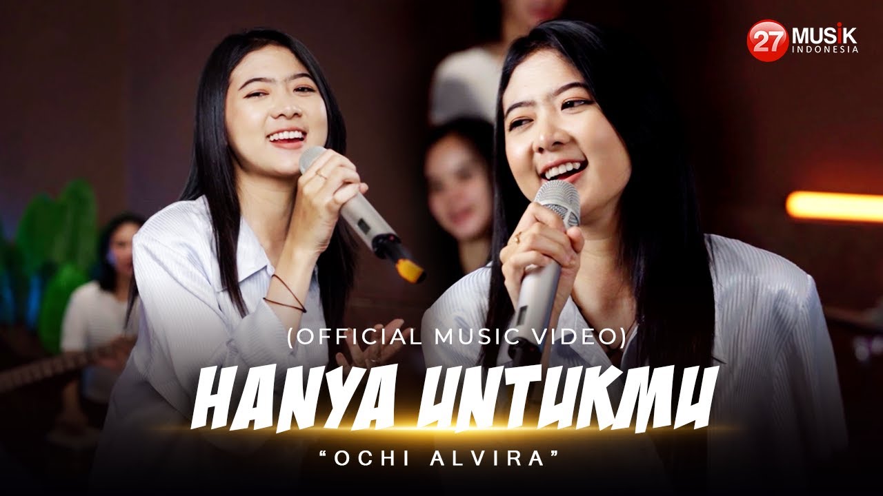 Ochi Alvira - Hanya Untukmu (Berulang Ulang Kali Telah Ku Katakan)