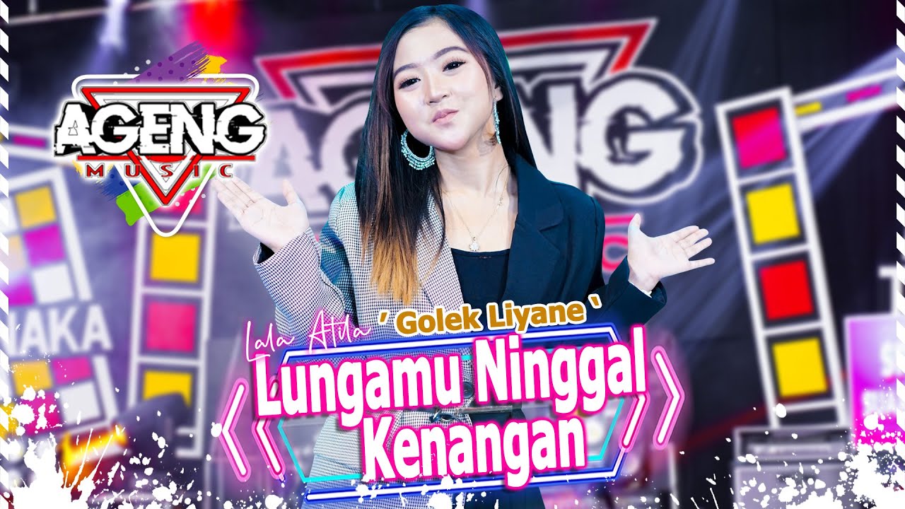 LUNGAMU NINGGAL KENANGAN (GOLEK LIYANE) - Lala Atila Ft Ageng Music